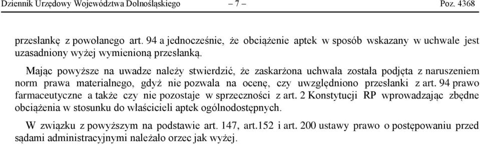 Mając powyższe na uwadze należy stwierdzić, że zaskarżona uchwała została podjęta z naruszeniem norm prawa materialnego, gdyż nie pozwala na ocenę, czy uwzględniono