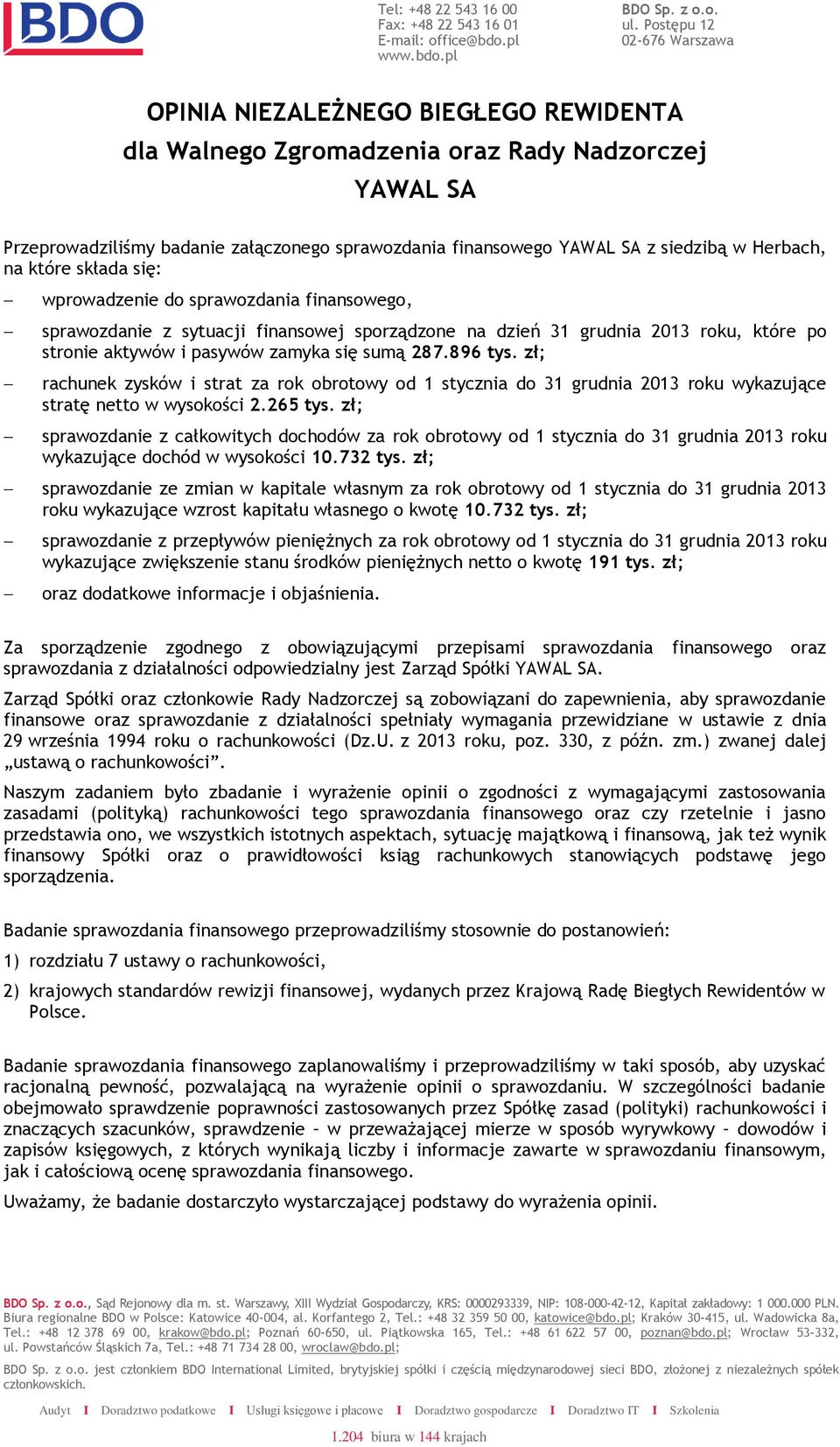 siedzibą w Herbach, na które składa się: wprowadzenie do sprawozdania finansowego, sprawozdanie z sytuacji finansowej sporządzone na dzień 31 grudnia 2013 roku, które po stronie aktywów i pasywów