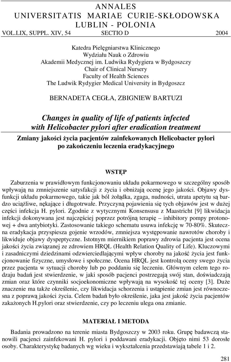 patients infected with Helicobacter pylori after eradication treatment Zmiany jakości życia pacjentów zainfekowanych Helicobacter pylori po zakończeniu leczenia eradykacyjnego WSTĘP Zaburzenia w