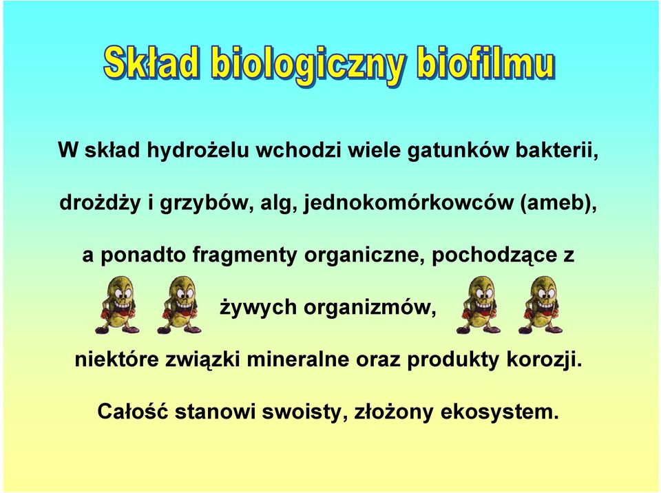 organiczne, pochodzące z żywych organizmów, niektóre związki