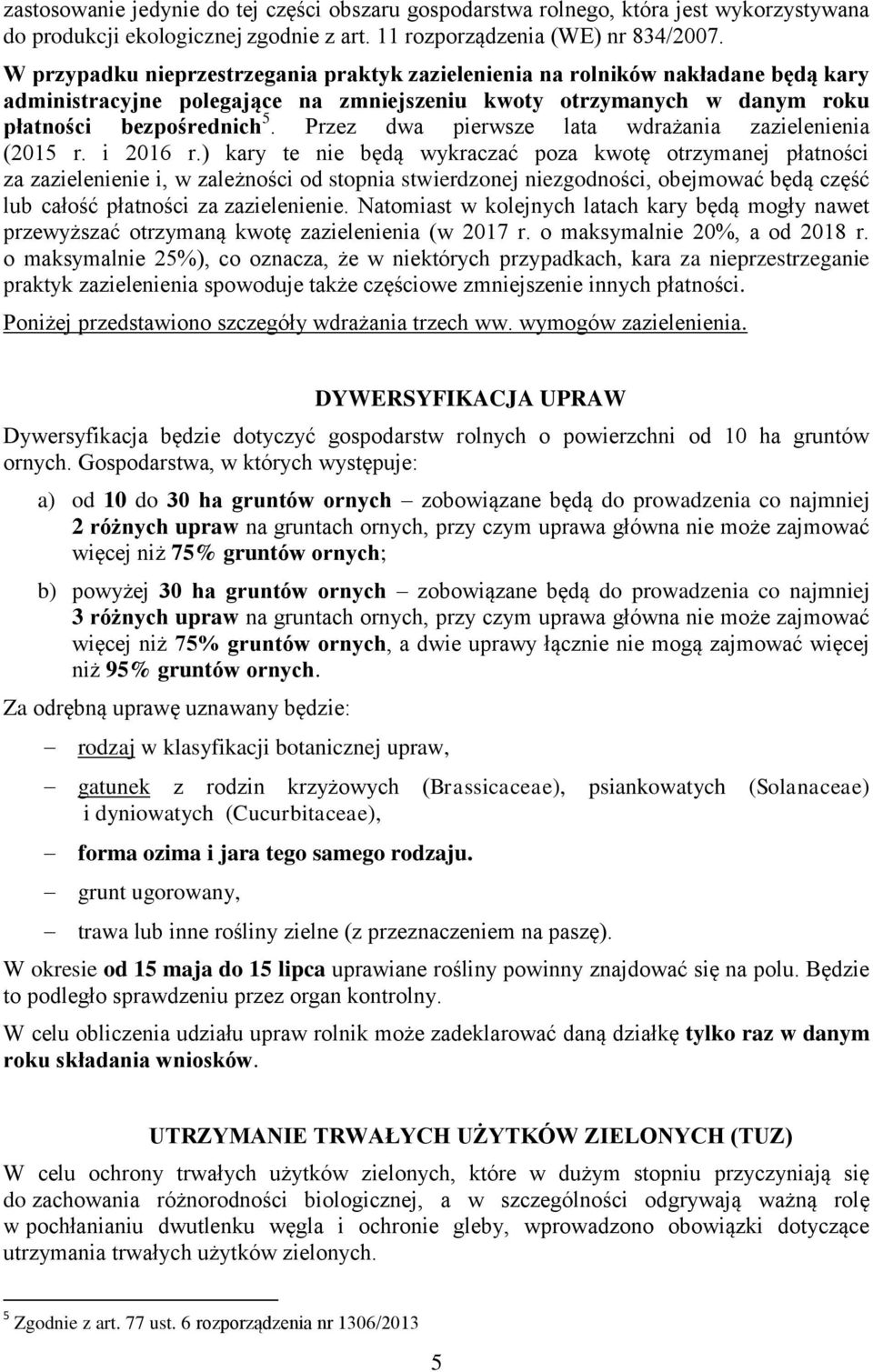 Przez dwa pierwsze lata wdrażania zazielenienia (2015 r. i 2016 r.