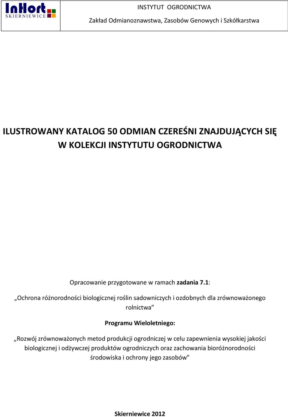 1: Ochrona różnorodności biologicznej roślin sadowniczych i ozdobnych dla zrównoważonego rolnictwa Programu Wieloletniego: Rozwój