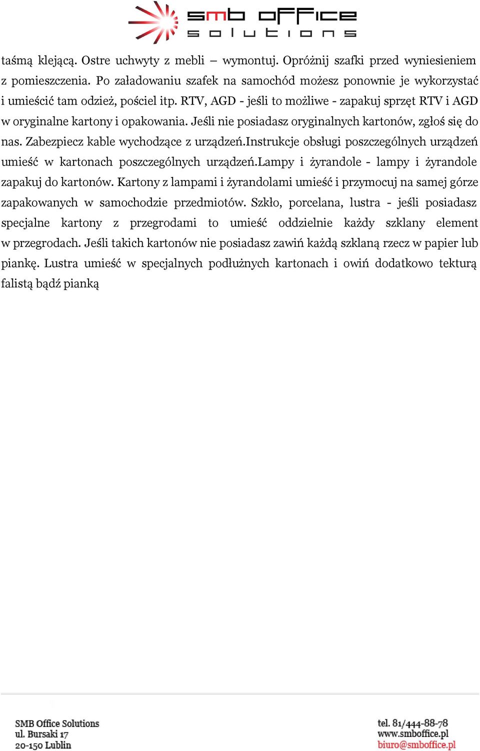 instrukcje obsługi poszczególnych urządzeń umieść w kartonach poszczególnych urządzeń.lampy i żyrandole - lampy i żyrandole zapakuj do kartonów.