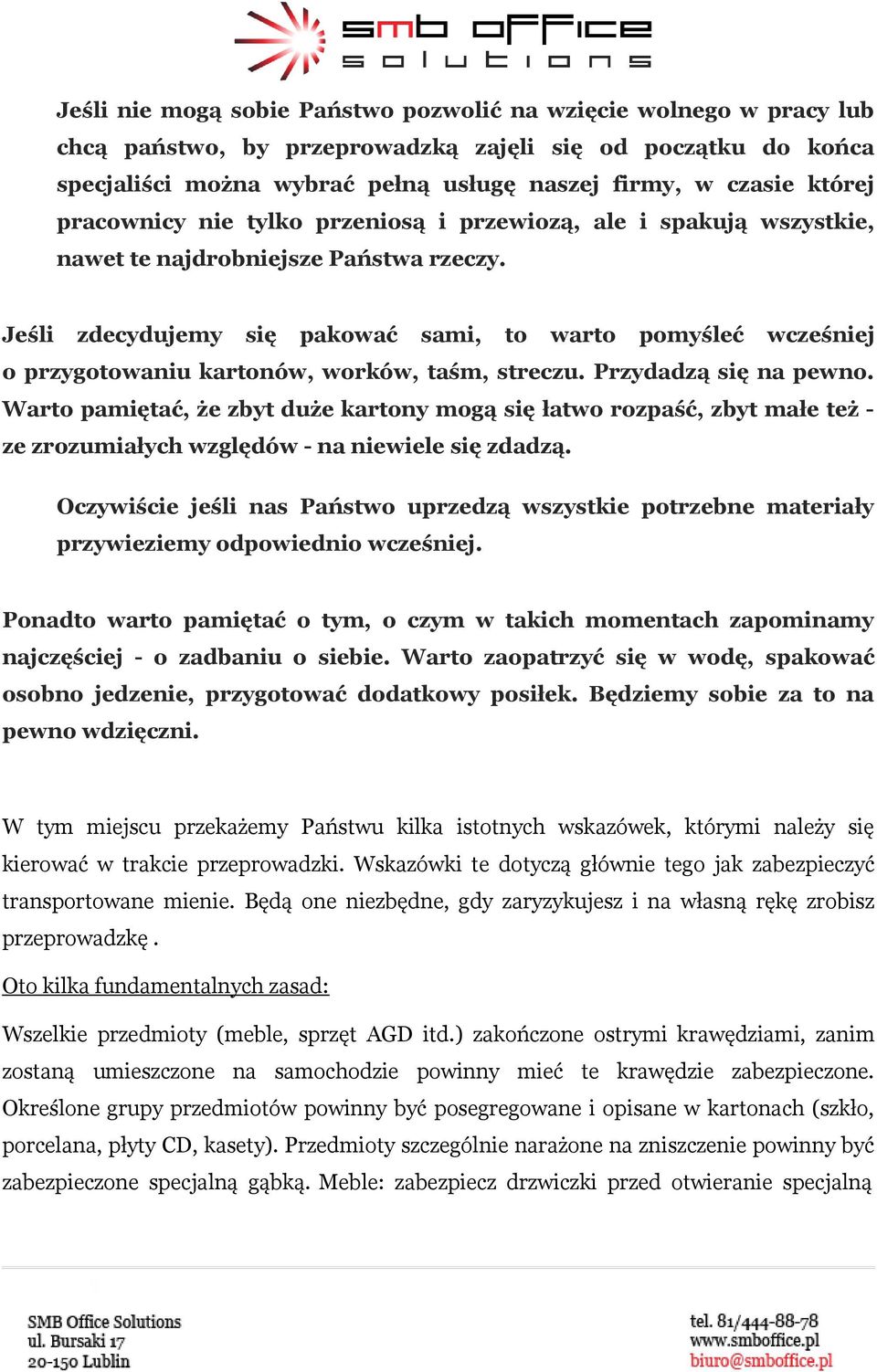 Jeśli zdecydujemy się pakować sami, to warto pomyśleć wcześniej o przygotowaniu kartonów, worków, taśm, streczu. Przydadzą się na pewno.