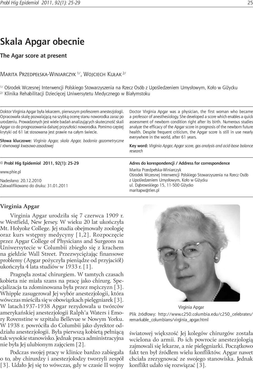 Upośledzeniem Umysłowym, Koło w Giżycku 2/ Klinika Rehabilitacji Dziecięcej Uniwersytetu Medycznego w Białymstoku Doktor Virginia Apgar była lekarzem, pierwszym profesorem anestezjologii.