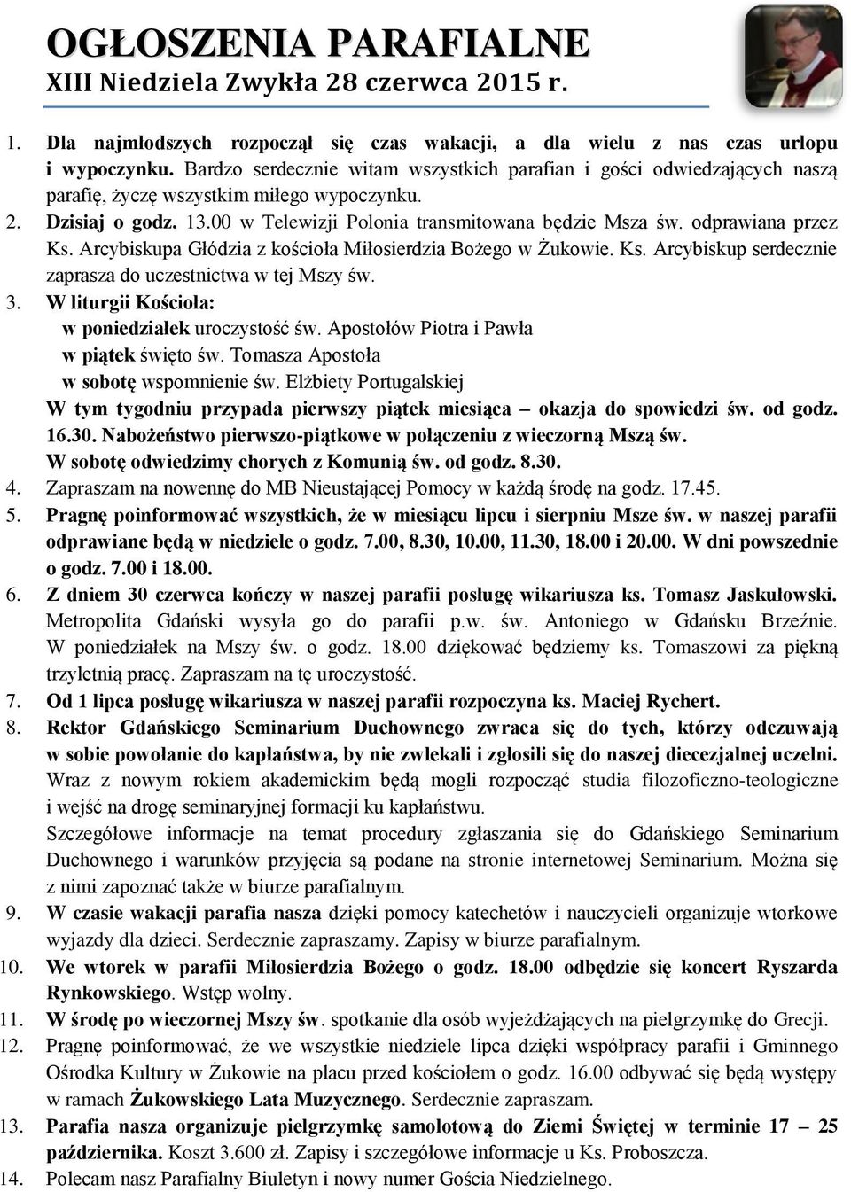 odprawiana przez Ks. Arcybiskupa Głódzia z kościoła Miłosierdzia Bożego w Żukowie. Ks. Arcybiskup serdecznie zaprasza do uczestnictwa w tej Mszy św. 3.