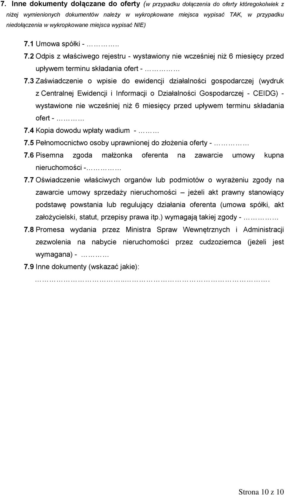 3 Zaświadczenie o wpisie do ewidencji działalności gospodarczej (wydruk z Centralnej Ewidencji i Informacji o Działalności Gospodarczej - CEIDG) - wystawione nie wcześniej niż 6 miesięcy przed