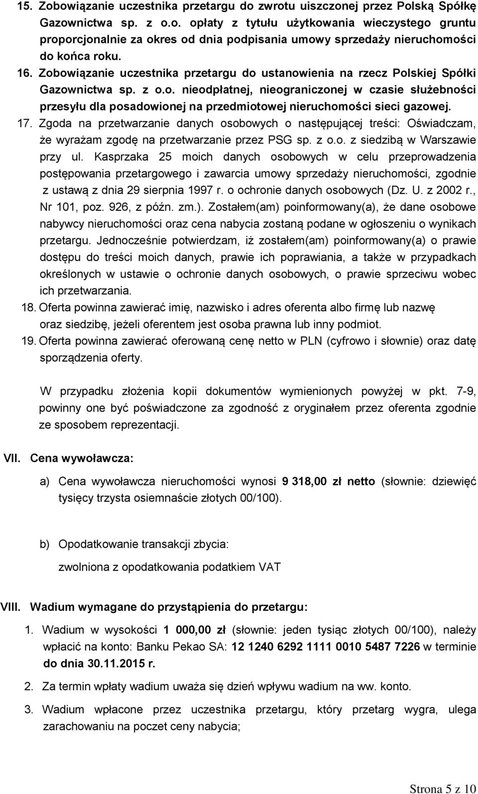 17. Zgoda na przetwarzanie danych osobowych o następującej treści: Oświadczam, że wyrażam zgodę na przetwarzanie przez PSG sp. z o.o. z siedzibą w Warszawie przy ul.