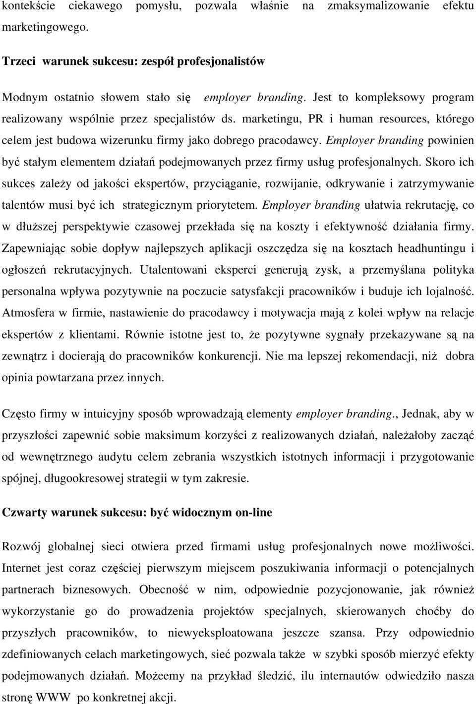 Employer branding powinien być stałym elementem działań podejmowanych przez firmy usług profesjonalnych.