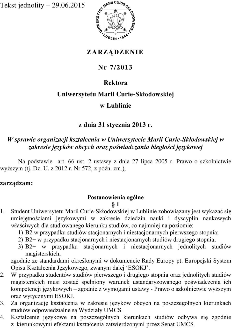 Prawo o szkolnictwie wyższym (tj. Dz. U. z 2012 r. Nr 572, z późn. zm.), zarządzam: Postanowienia ogólne 1 1.