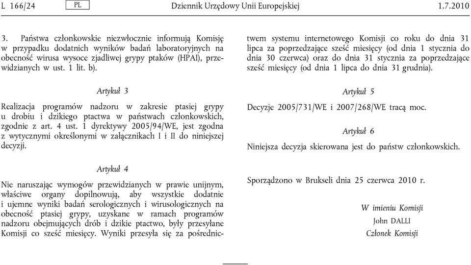 Artykuł 3 Realizacja programów nadzoru w zakresie ptasiej grypy u drobiu i dzikiego ptactwa w państwach członkowskich, zgodnie z art. 4 ust.