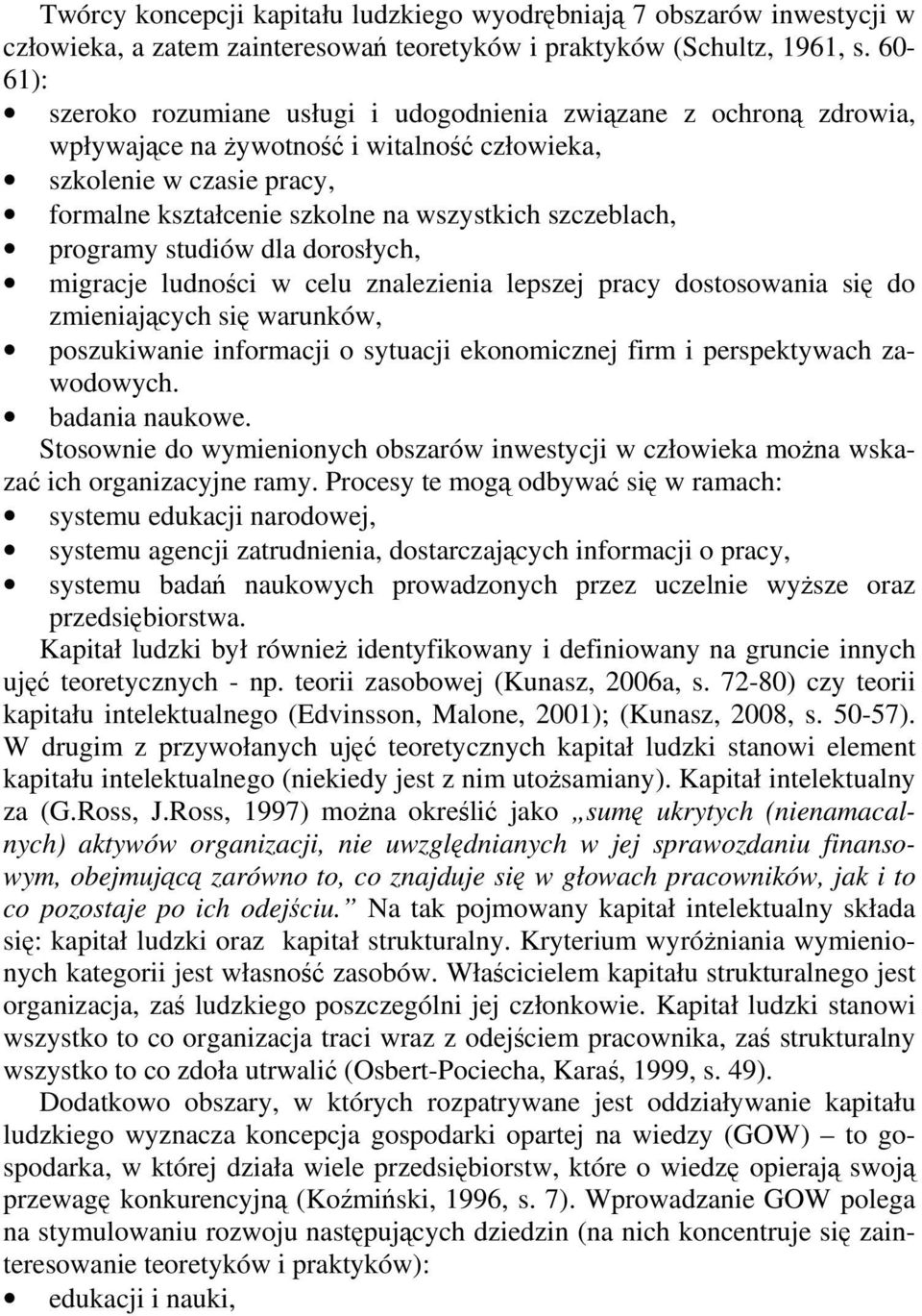 szczeblach, programy studiów dla dorosłych, migracje ludności w celu znalezienia lepszej pracy dostosowania się do zmieniających się warunków, poszukiwanie informacji o sytuacji ekonomicznej firm i