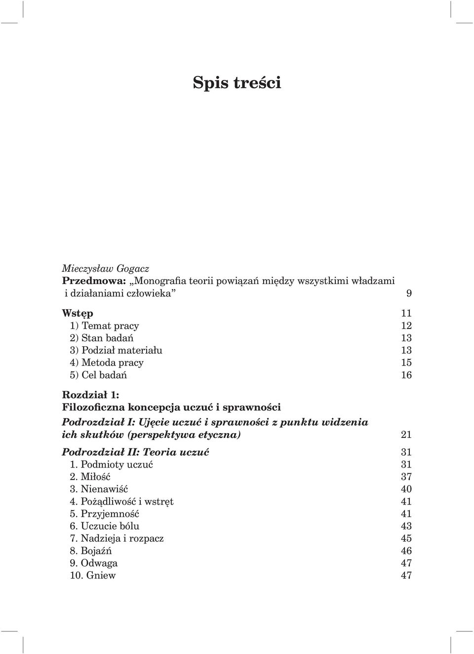 I: Ujęcie uczuć i sprawności z punktu widzenia ich skutków (perspektywa etyczna) 21 Podrozdział II: Teoria uczuć 31 1. Podmioty uczuć 31 2.