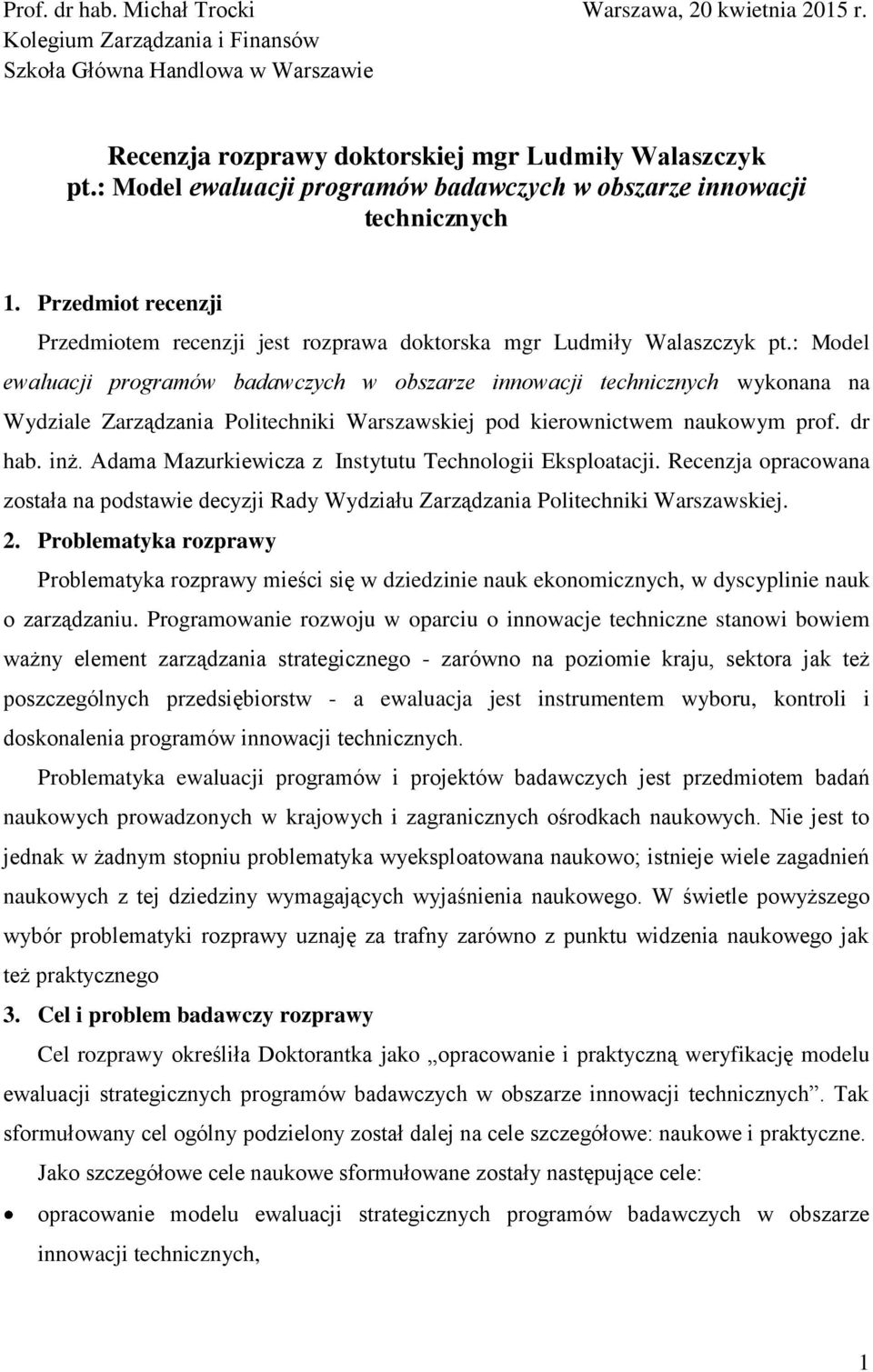 : Model ewaluacji programów badawczych w obszarze innowacji technicznych wykonana na Wydziale Zarządzania Politechniki Warszawskiej pod kierownictwem naukowym prof. dr hab. inż.