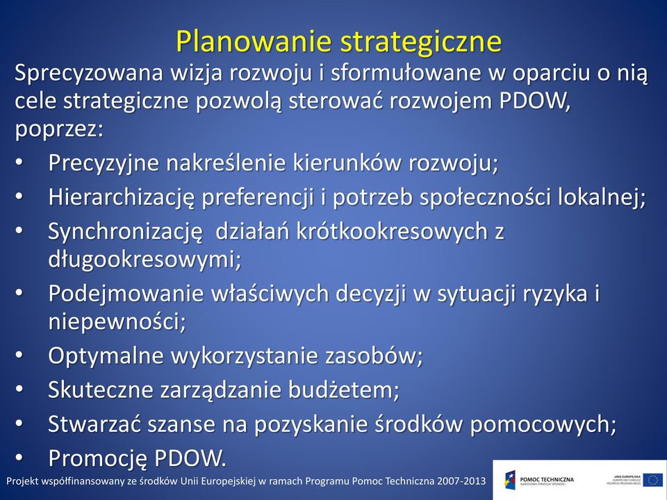 lokalnej; Synchronizację działań krótkookresowych z długookresowymi; Podejmowanie właściwych decyzji w sytuacji ryzyka i