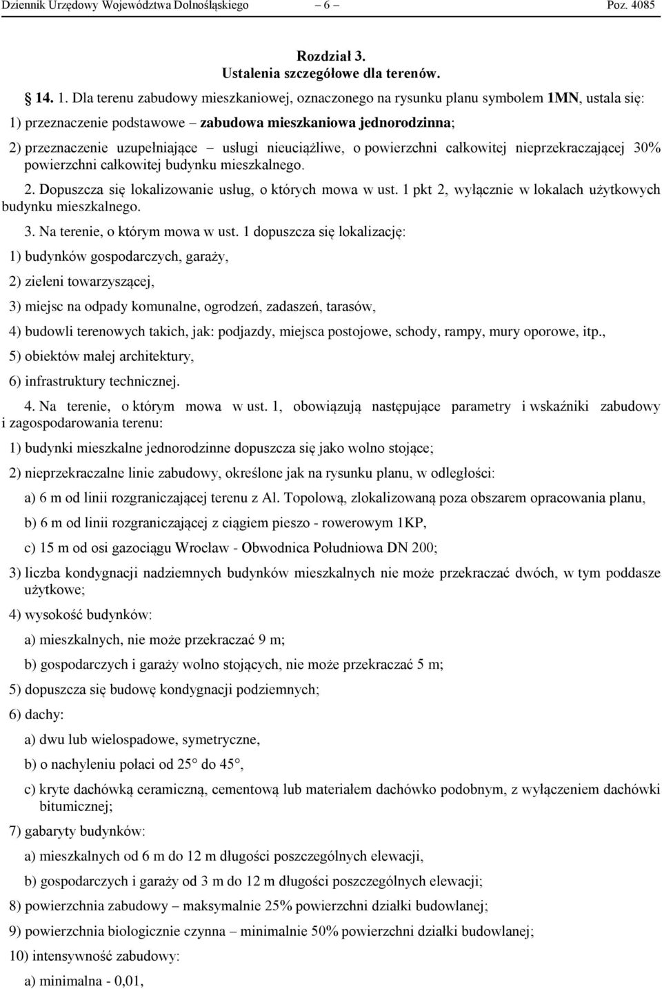 nieuciążliwe, o powierzchni całkowitej nieprzekraczającej 30% powierzchni całkowitej budynku mieszkalnego. 2. Dopuszcza się lokalizowanie usług, o których mowa w ust.