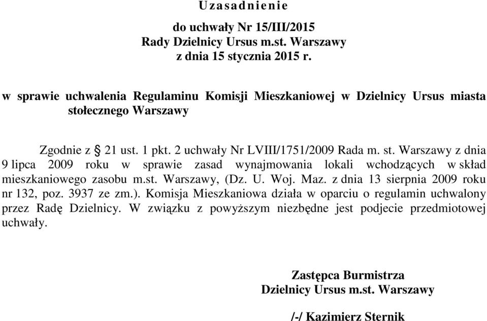 Warszawy z dnia 9 lipca 2009 roku w sprawie zasad wynajmowania lokali wchodzących w skład mieszkaniowego zasobu m.st. Warszawy, (Dz. U. Woj. Maz.