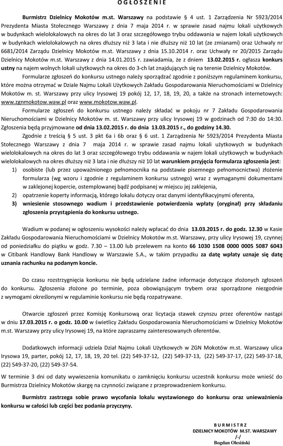 lata i nie dłuższy niż 10 lat (ze zmianami) oraz Uchwały nr 6681/2014 Zarządu Dzielnicy Mokotów m.st. Warszawy z dnia 15.10.2014 r. oraz Uchwały nr 20/2015 Zarządu Dzielnicy Mokotów m.st. Warszawy z dnia 14.