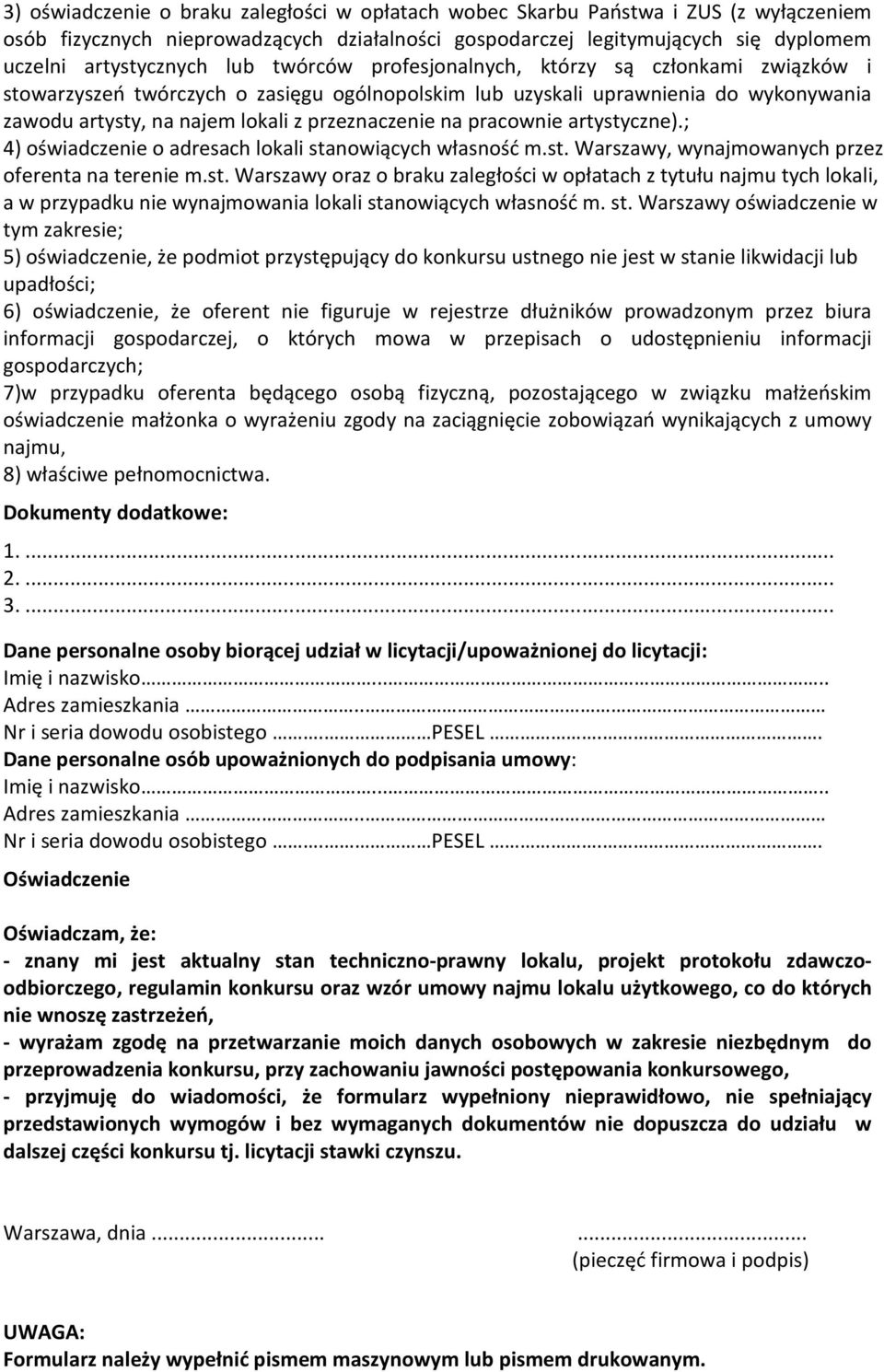 pracownie artystyczne).; 4) oświadczenie o adresach lokali stanowiących własność m.st. Warszawy, wynajmowanych przez oferenta na terenie m.st. Warszawy oraz o braku zaległości w opłatach z tytułu najmu tych lokali, a w przypadku nie wynajmowania lokali stanowiących własność m.