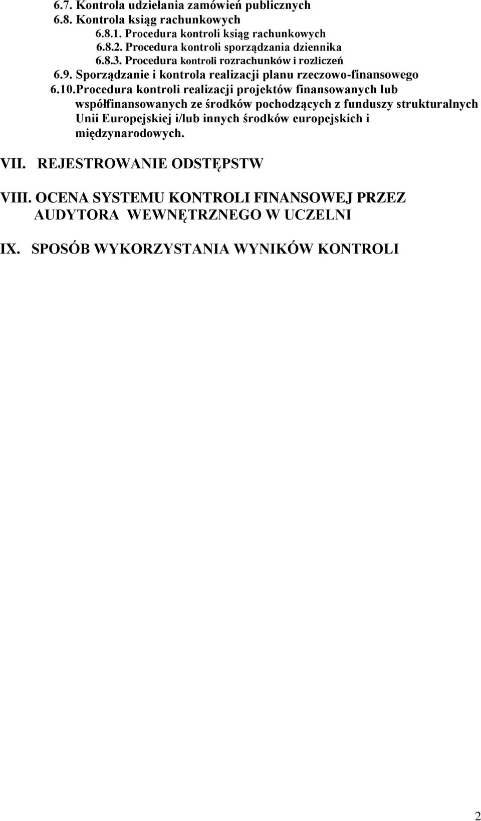 10.Procedura kontroli realizacji projektów finansowanych lub współfinansowanych ze środków pochodzących z funduszy strukturalnych Unii Europejskiej i/lub innych