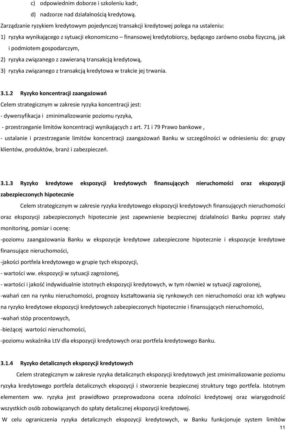 podmiotem gospodarczym, 2) ryzyka związanego z zawieraną transakcją kredytową, 3) ryzyka związanego z transakcją kredytowa w trakcie jej trwania. 3.1.