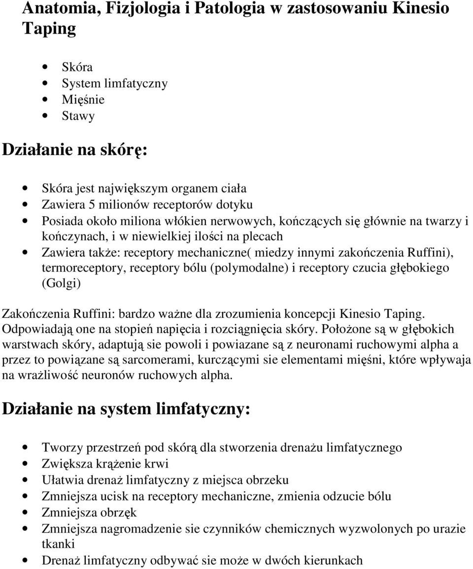 termoreceptory, receptory bólu (polymodalne) i receptory czucia głębokiego (Golgi) Zakończenia Ruffini: bardzo ważne dla zrozumienia koncepcji Kinesio Taping.