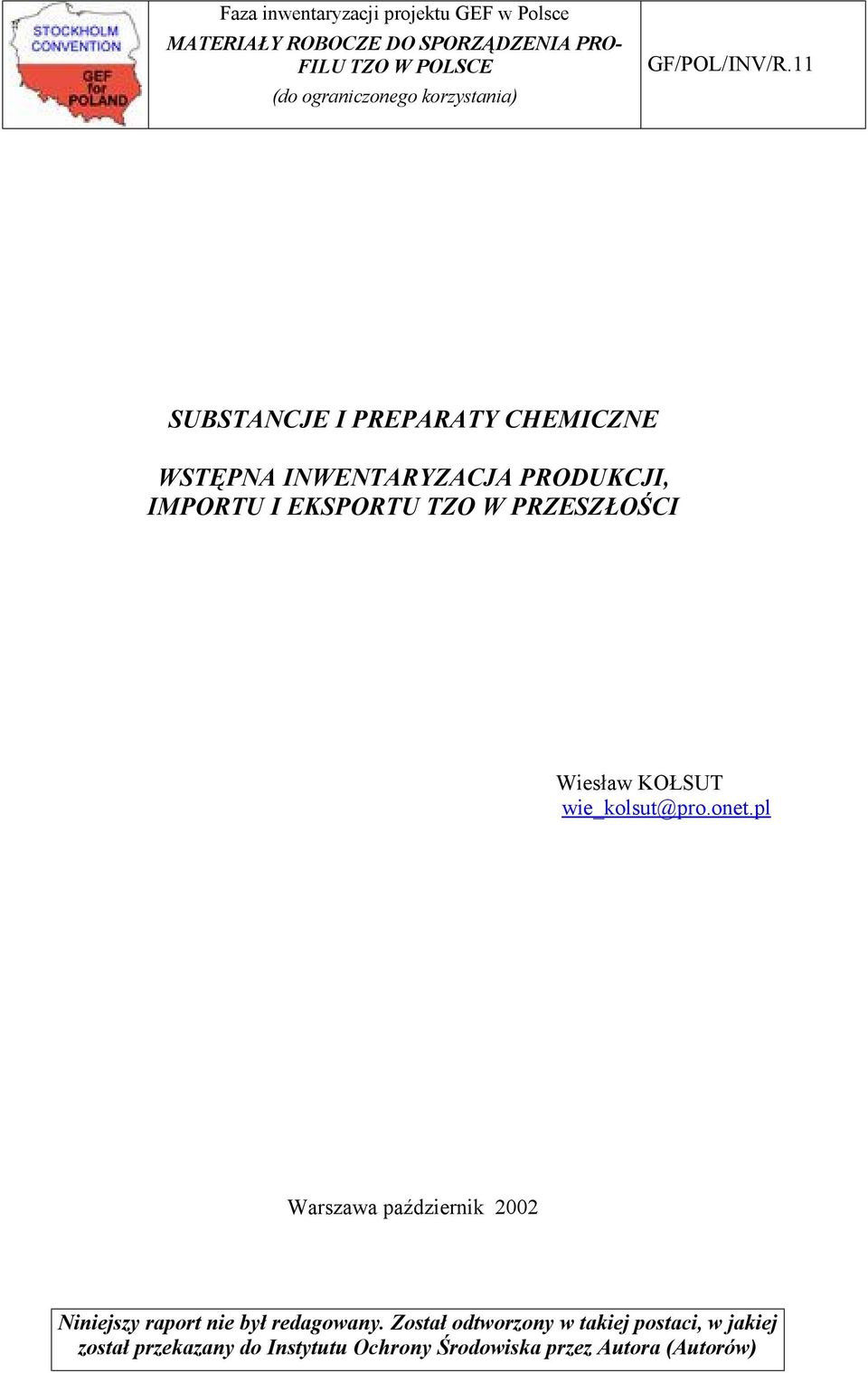 11 SUBSTANCJE I PREPARATY CHEMICZNE WSTĘPNA INWENTARYZACJA PRODUKCJI, IMPORTU I EKSPORTU TZO W PRZESZŁOŚCI Wiesław