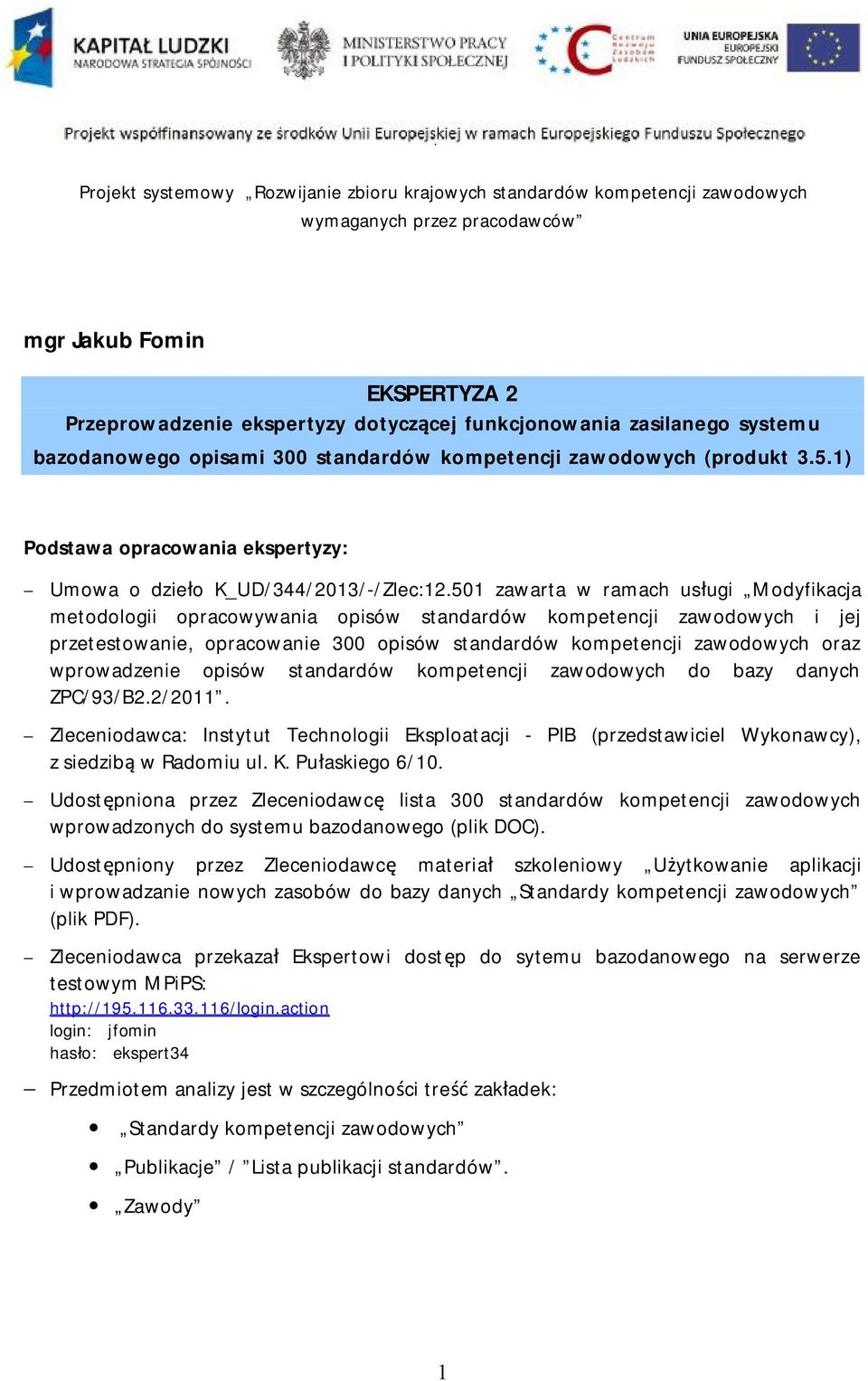 501 zawarta w ramach usługi Modyfikacja metodologii opracowywania opisów standardów kompetencji zawodowych i jej przetestowanie, opracowanie 300 opisów standardów kompetencji zawodowych oraz