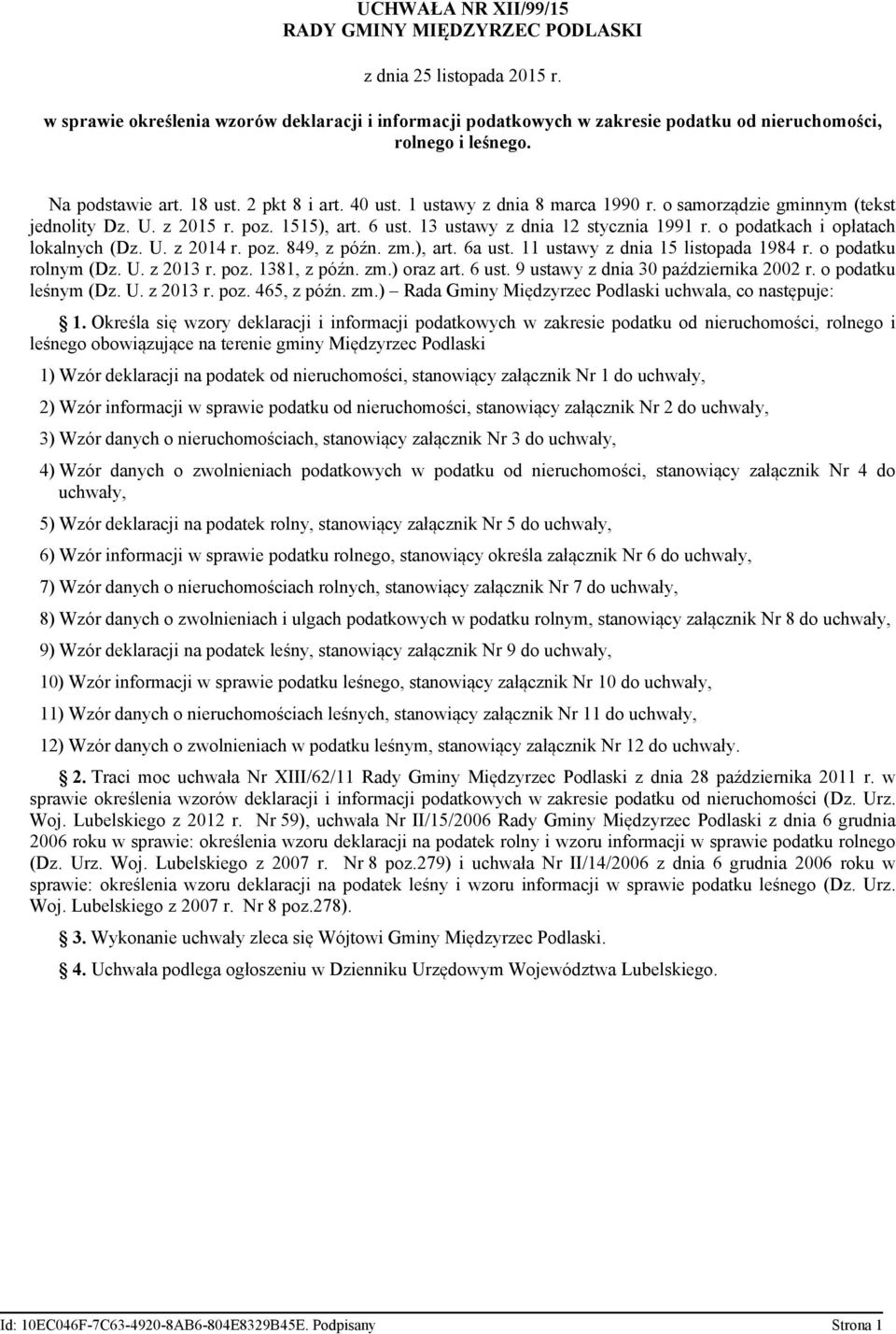 o podatkach i opłatach lokalnych (Dz. U. z 2014 r. poz. 849 z późn. zm.) art. 6a ust. 11 ustawy z dnia 15 listopada 1984 r. o podatku rolnym (Dz. U. z 2013 r. poz. 1381 z późn. zm.) oraz art. 6 ust.