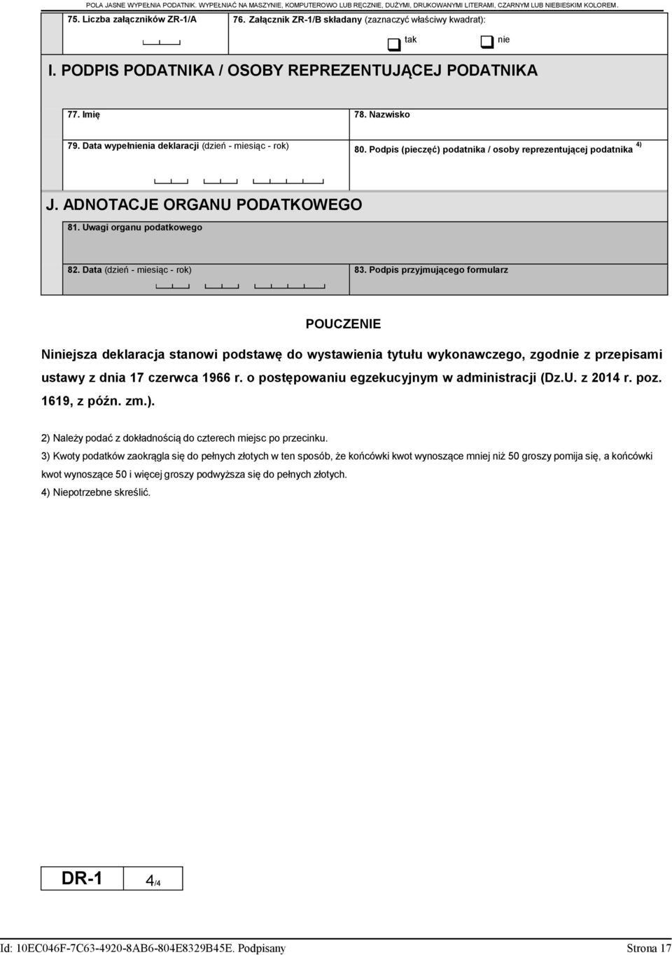 Podpis (pieczęć) podatnika / osoby reprezentującej podatnika 4) J. ADNOTACJE ORGANU PODATKOWEGO 81. Uwagi organu podatkowego 82. Data (dzień - miesiąc - rok) 83.