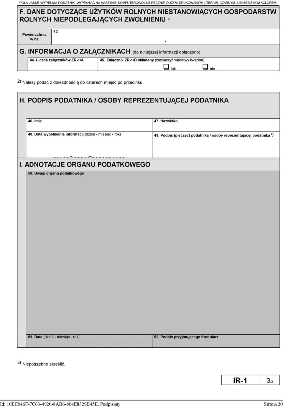 Liczba załączników ZR-1/A 45. Załącznik ZR-1/B składany (zaznaczyć właściwy kwadrat): q tak q nie 2) Należy podać z dokładnością do czterech miejsc po przecinku. H.