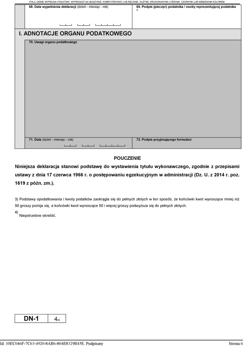 Podpis przyjmującego formularz POUCZENIE Niniejsza deklaracja stanowi podstawę do wystawienia tytułu wykonawczego zgodnie z przepisami ustawy z dnia 17 czerwca 1966 r.