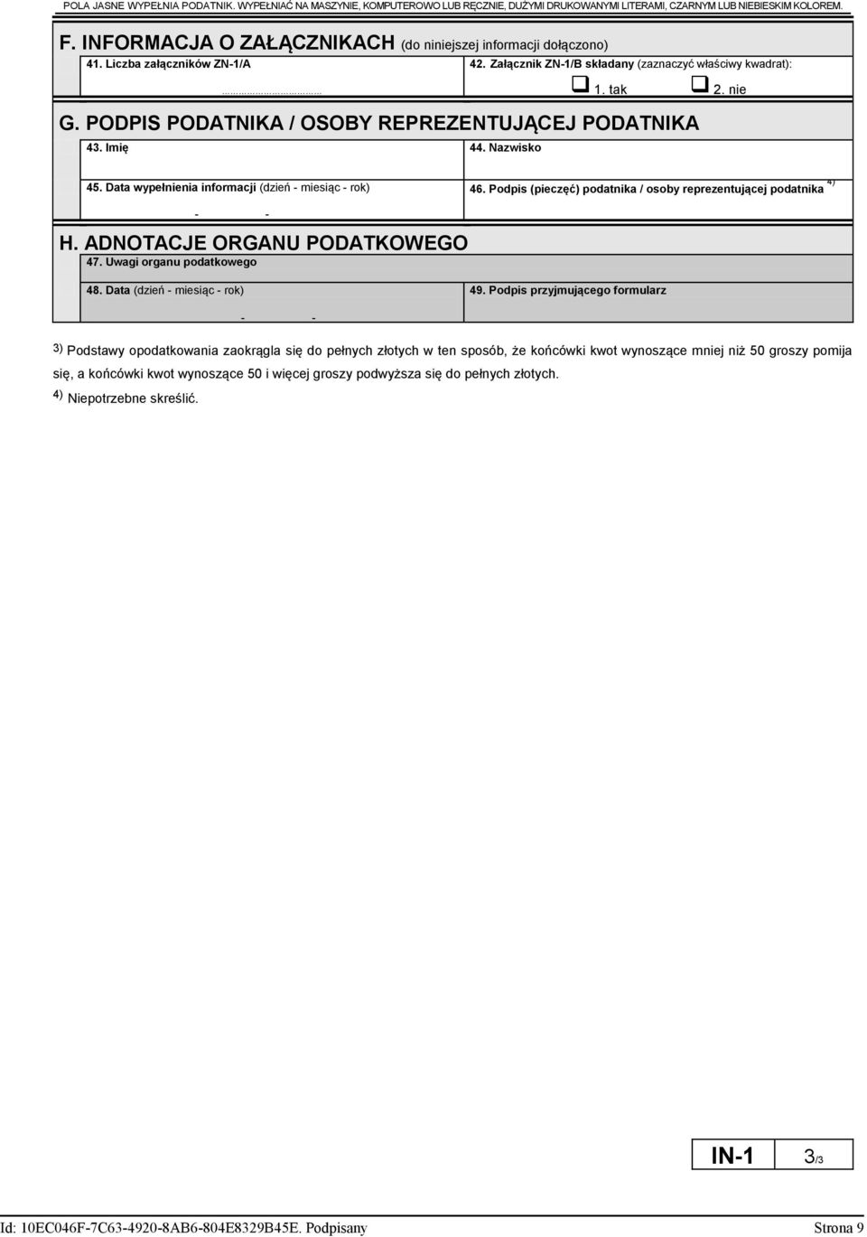 PODPIS PODATNIKA / OSOBY REPREZENTUJĄCEJ PODATNIKA 43. Imię 44. Nazwisko 45. Data wypełnienia informacji (dzień - miesiąc - rok) 46.