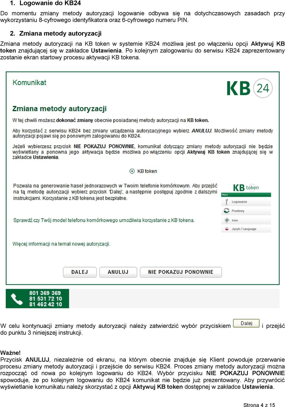 Po kolejnym zalogowaniu do serwisu KB24 zaprezentowany zostanie ekran startowy procesu aktywacji KB tokena.
