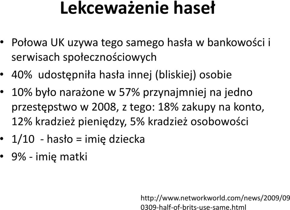 w 2008, z tego: 18% zakupy na konto, 12% kradzież pieniędzy, 5% kradzież osobowości 1/10 - hasło =