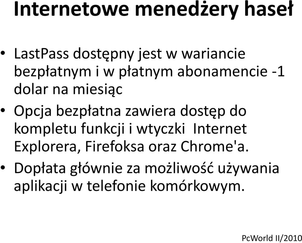 kompletu funkcji i wtyczki Internet Explorera, Firefoksa oraz Chrome'a.