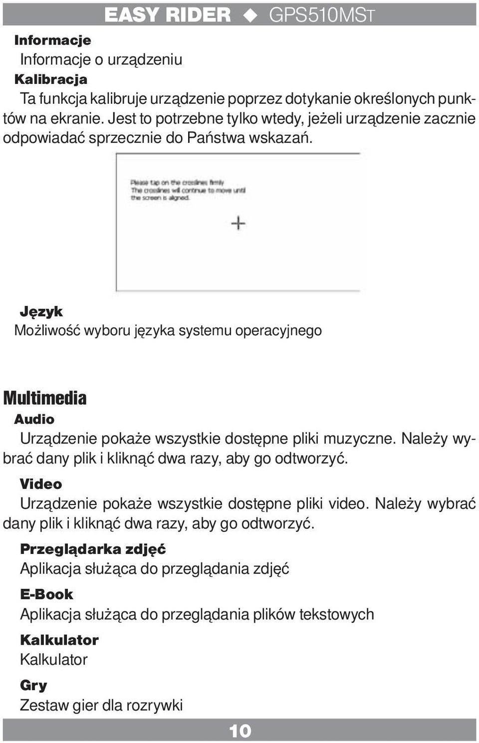 Język Możliwość wyboru języka systemu operacyjnego Multimedia Audio Urządzenie pokaże wszystkie dostępne pliki muzyczne.