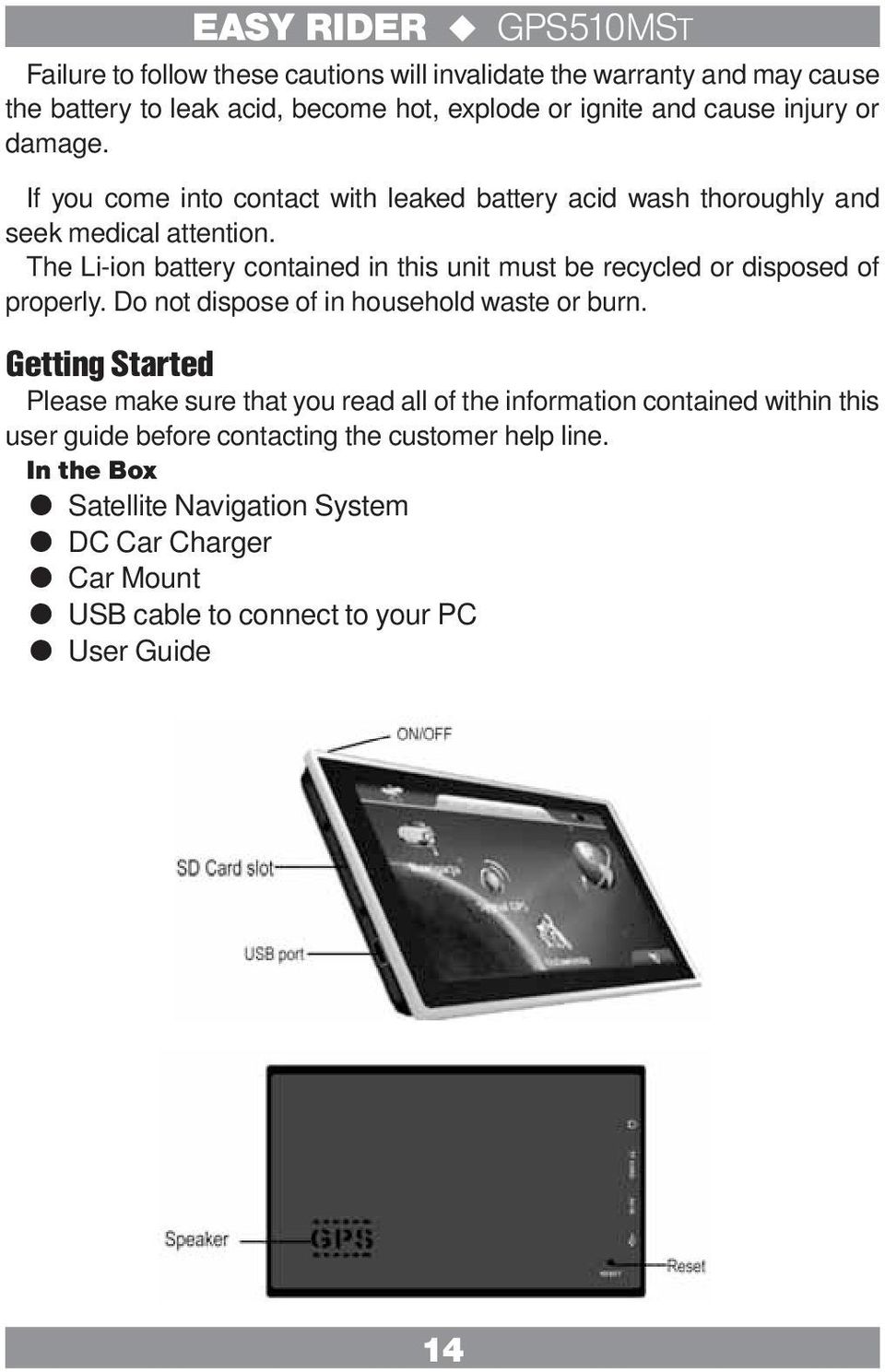 The Li-ion battery contained in this unit must be recycled or disposed of properly. Do not dispose of in household waste or burn.