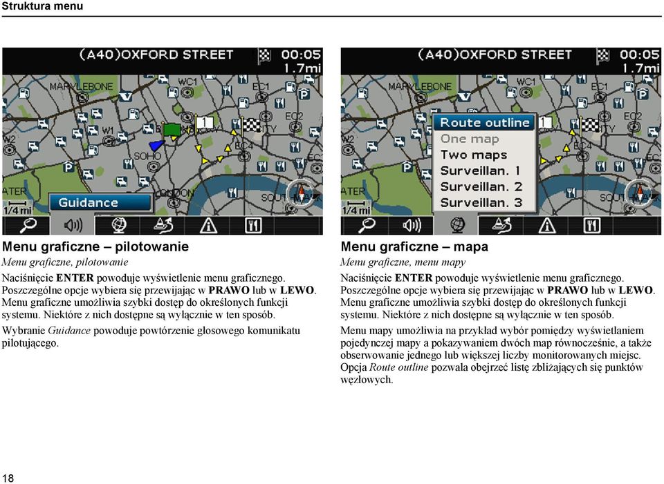 Menu graficzne mapa Menu graficzne, menu mapy Naciśnięcie ENTER powoduje wyświetlenie menu graficznego. Poszczególne opcje wybiera się przewijając w PRAWO lub w LEWO.
