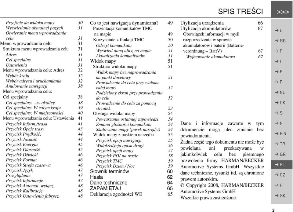 ..w okolicy 38 Cel specjalny: W calym kraju 39 Cel specjalny: W miejscowości 40 Menu wprowadzania celu: Ustawienia 41 Przycisk Inform.