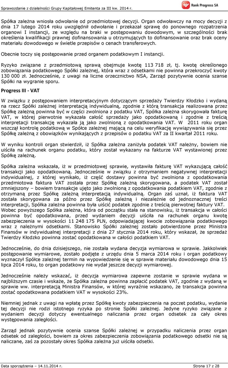 szczególności brak określenia kwalifikacji prawnej dofinansowania u otrzymujących to dofinansowanie oraz brak oceny materiału dowodowego w świetle przepisów o cenach transferowych.