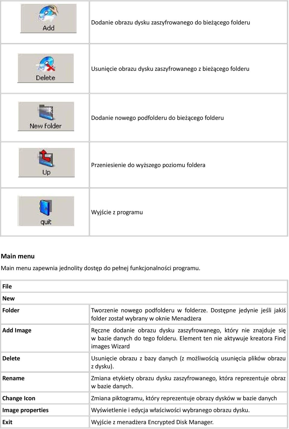 File New Folder Add Image Delete Rename Change Icon Image properties Exit Tworzenie nowego podfolderu w folderze.