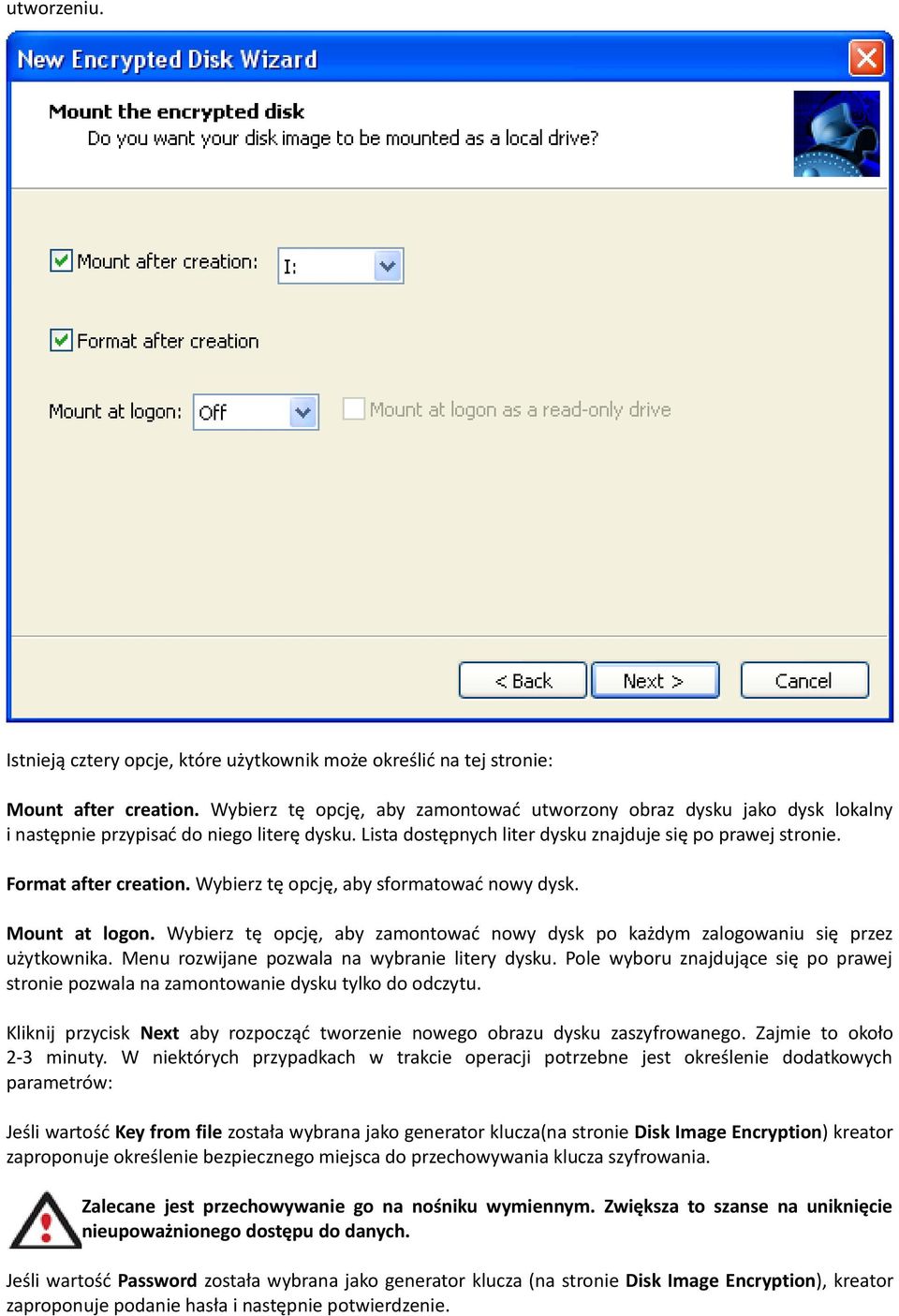 Format after creation. Wybierz tę opcję, aby sformatować nowy dysk. Mount at logon. Wybierz tę opcję, aby zamontować nowy dysk po każdym zalogowaniu się przez użytkownika.