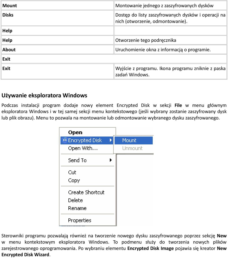 Używanie eksploratora Windows Podczas instalacji program dodaje nowy element Encrypted Disk w sekcji File w menu głównym eksploratora Windows i w tej samej sekcji menu kontekstowego (jeśli wybrany