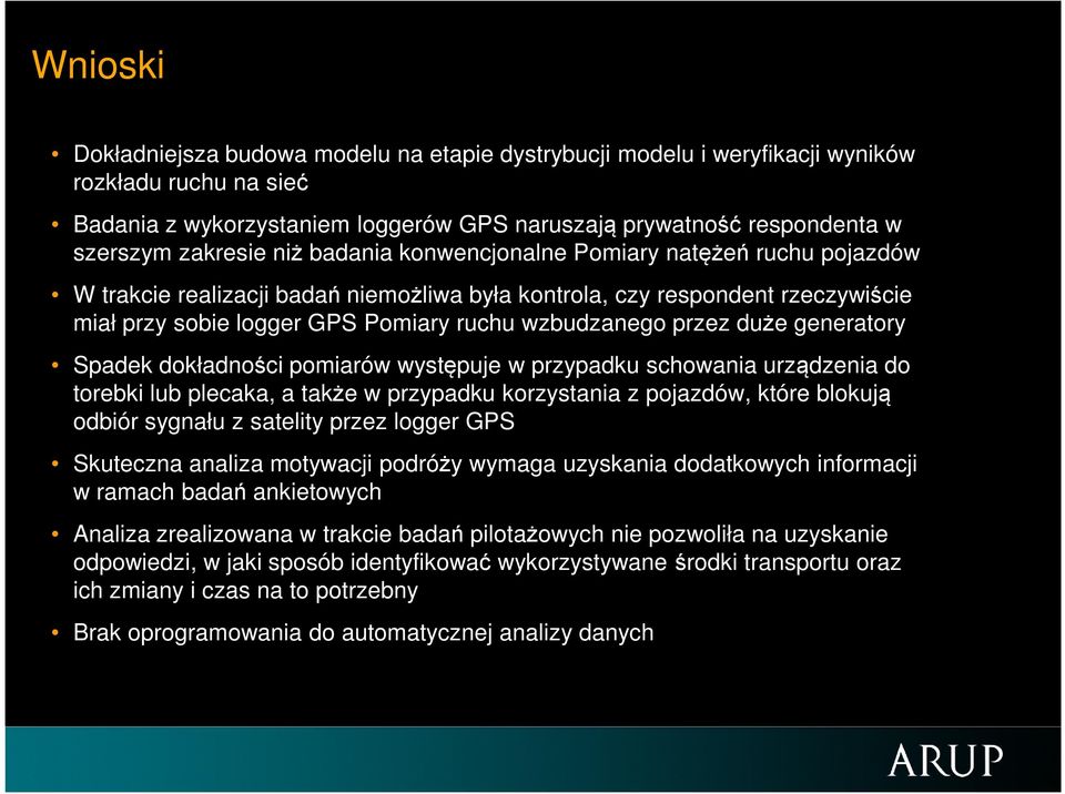 wzbudzanego przez duże generatory Spadek dokładności pomiarów występuje w przypadku schowania urządzenia do torebki lub plecaka, a także w przypadku korzystania z pojazdów, które blokują odbiór