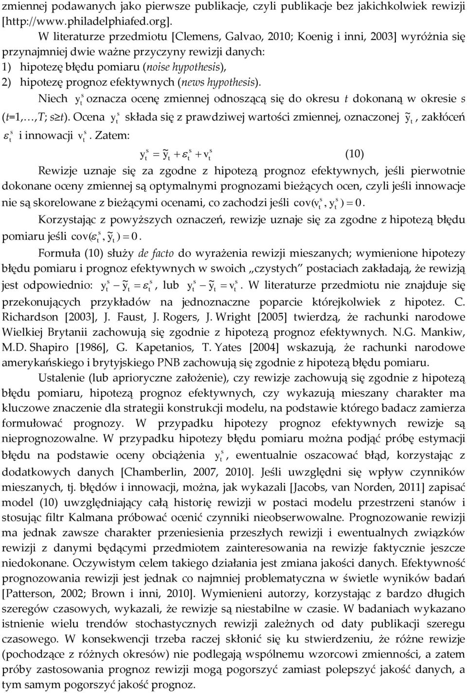 (new hypohei). Niech (=1,,T; ). Ocena i innowacji y oznacza ocenę zmiennej odnozącą ię do okreu dokonaną w okreie v.