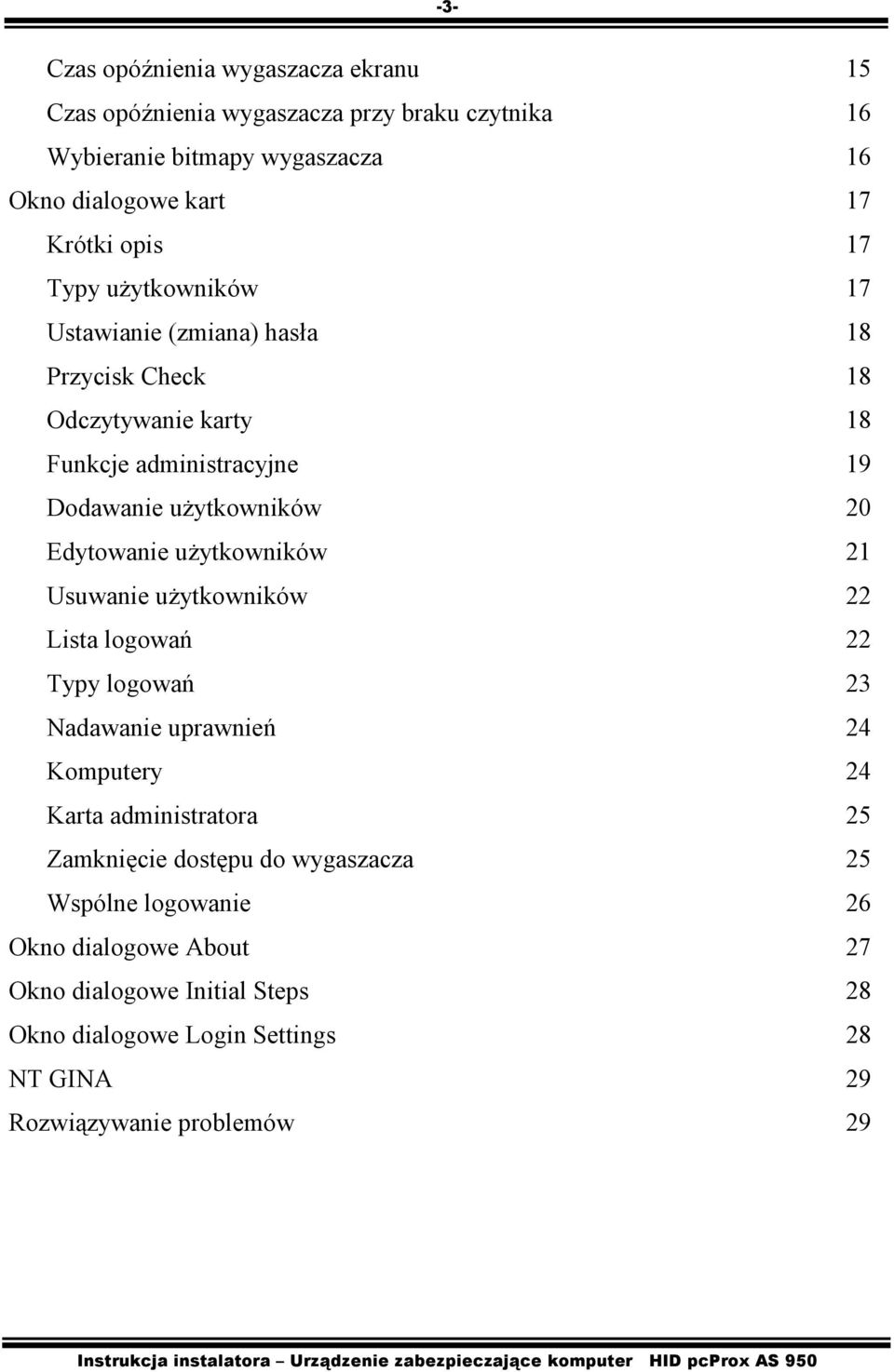 użytkowników 21 Usuwanie użytkowników 22 Lista logowań 22 Typy logowań 23 Nadawanie uprawnień 24 Komputery 24 Karta administratora 25 Zamknięcie dostępu do