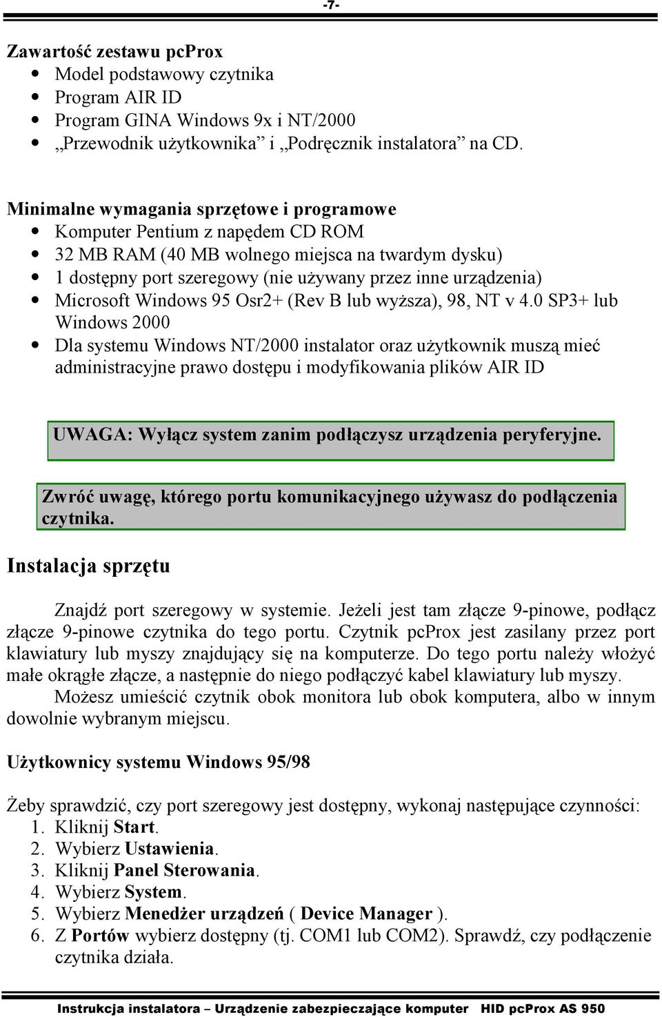 Windows 95 Osr2+ (Rev B lub wyższa), 98, NT v 4.