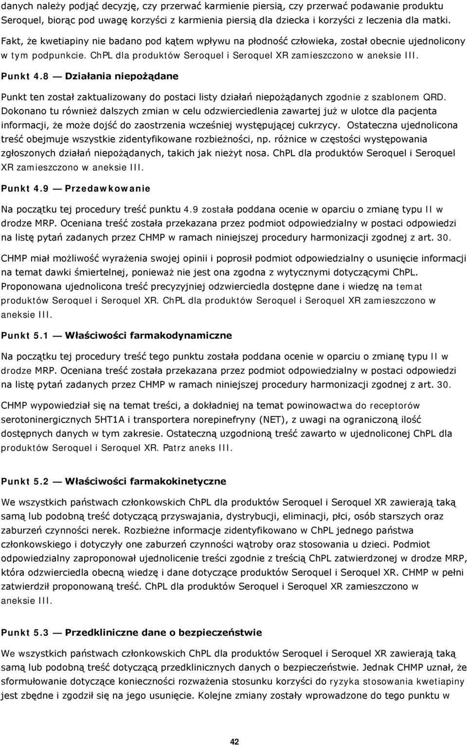 8 Działania niepożądane Punkt ten został zaktualizowany do postaci listy działań niepożądanych zgodnie z szablonem QRD.