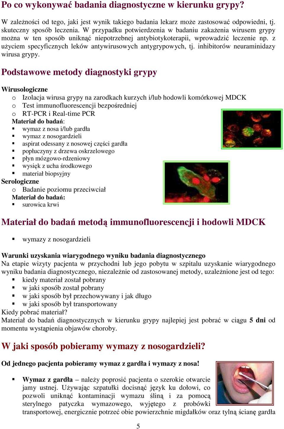 z uŝyciem specyficznych leków antywirusowych antygrypowych, tj. inhibitorów neuraminidazy wirusa grypy.